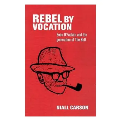 Rebel by Vocation - Carson, Niall