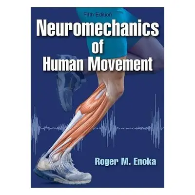 Neuromechanics of Human Movement - Enoka, Roger M.