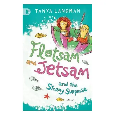 Flotsam and Jetsam and the Stormy Surprise - Landman, Tanya