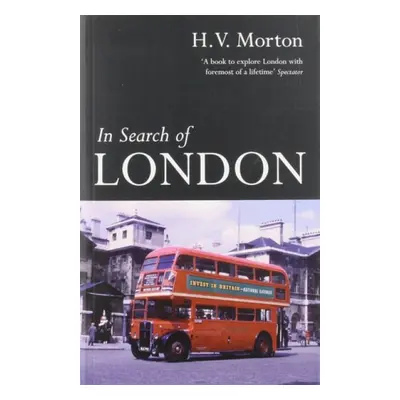 In Search of London - Morton, H. V.