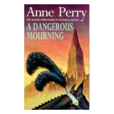 Dangerous Mourning (William Monk Mystery, Book 2) - Perry, Anne