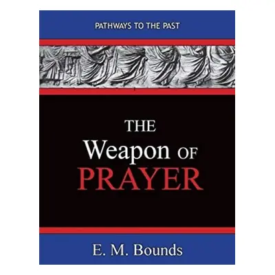 Weapon of Prayer - Bounds, Edward M