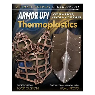 Armor Up! Thermoplastics - Hoku a Sammy Van Wye, Christopher Tock, Chad