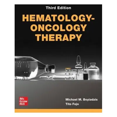 Hematology-Oncology Therapy, Third Edition - Boyiadzis, Michael a Fojo, Tito