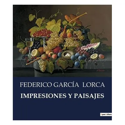 Impresiones Y Paisajes - Lorca, Federico Garcia