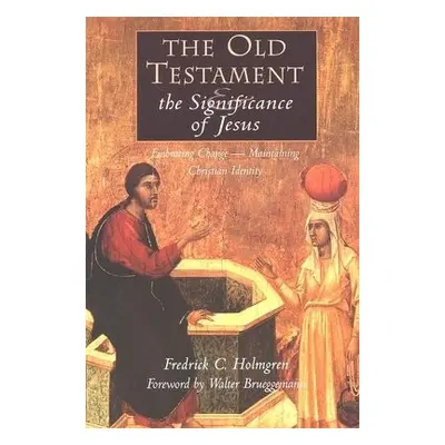 Old Testament and the Significance of Jesus - Holmgren, Frederick C.