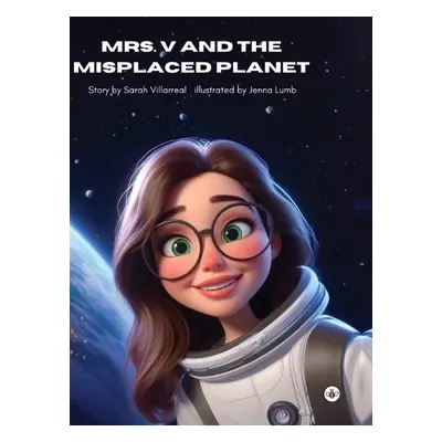 Mrs. V and the Misplaced Planet (Hardback) - Villarreal, Sarah