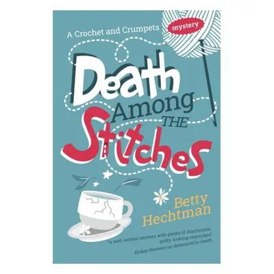 Death Among the Stitches - Hechtman, Betty