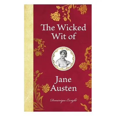 Wicked Wit of Jane Austen - Enright, Dominique