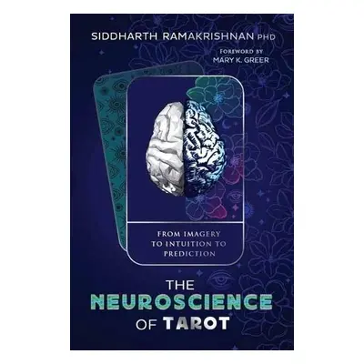 Neuroscience of Tarot - Ramakrishnan, Siddharth a Greer, Mary K.