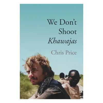 We Don't Shoot Khawajas - Price, Chris