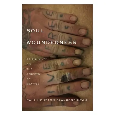 Soul Woundedness - Blankenship-Lai, Paul Houston