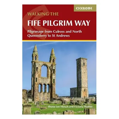 Walking the Fife Pilgrim Way - Hirsch, Shana Lee a Hunter, Victoria