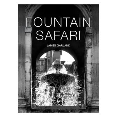 Fountain Safari - Garland, James