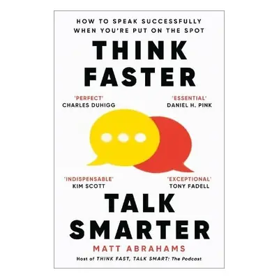 Think Faster, Talk Smarter - Abrahams, Matt