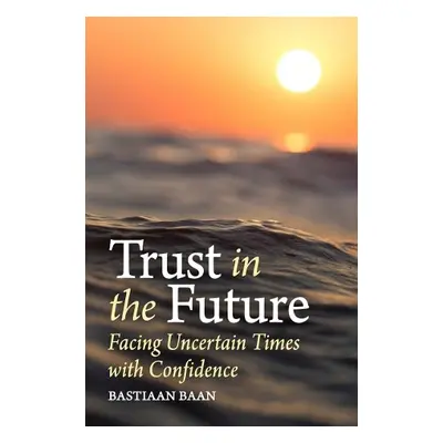 Trust in the Future - Baan, Bastiaan