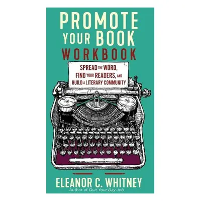 Promote Your Book Workbook - Whitney, Eleanor C.