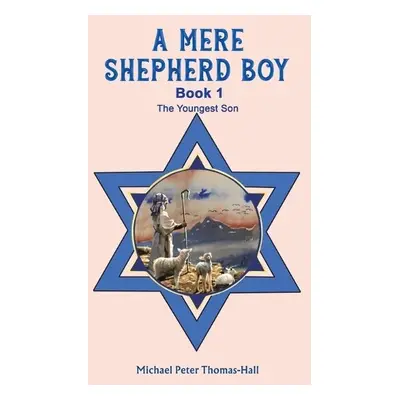 Mere Shepherd Boy - Book 1 - Thomas-Hall, Michael Peter