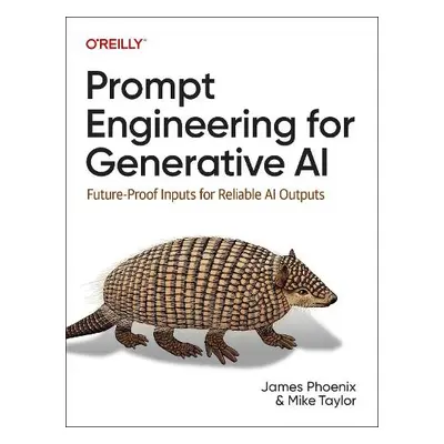 Prompt Engineering for Generative AI - Phoenix, James a Taylor, Mike