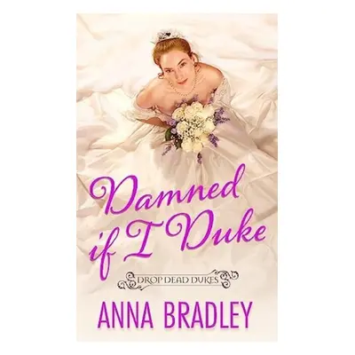 Damned If I Duke - Bradley, Anna