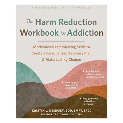 The Harm Reduction Workbook for Addiction - Dempsey, Kristin L