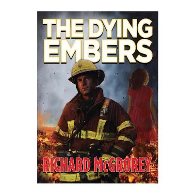 Dying Embers - McGrorey, Richard