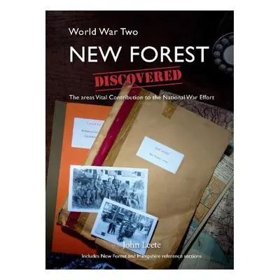 WW2 New Forest Discovered - Leete, John