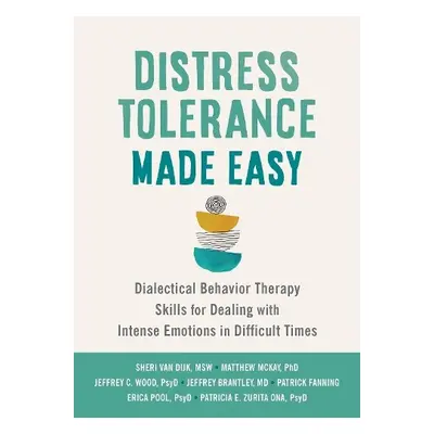 Distress Tolerance Made Easy - Brantley, Jeffrey, MD a Wood, Jeffrey C a McKay, Matthew a Fannin