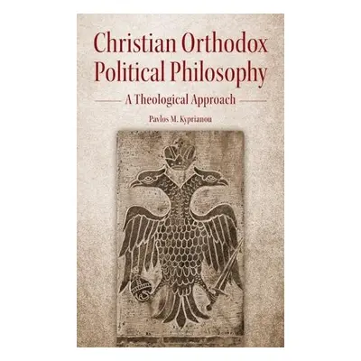 Christian Orthodox Political Philosophy - Kyprianou, Pavlos M