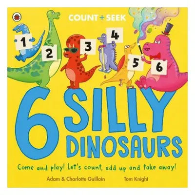 6 Silly Dinosaurs - Guillain, Adam a Guillain, Charlotte