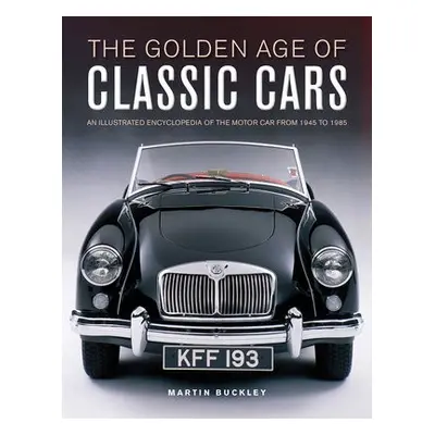 Classic Cars, The Golden Age of - Buckley, Martin