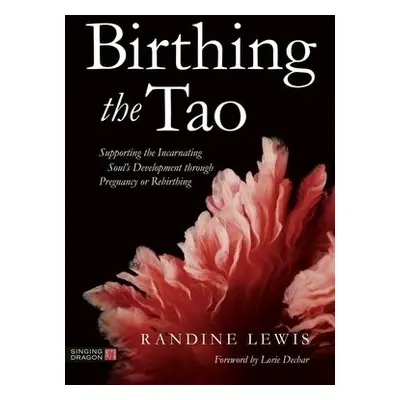 Birthing the Tao - Lewis, Randine