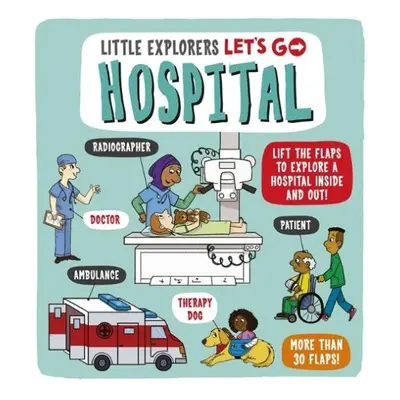 Little Explorers: Let's Go! Hospital - Ard, Catherine