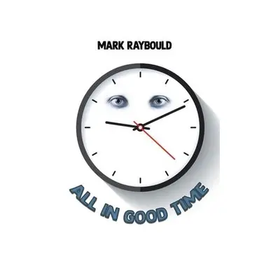 All in Good Time - Raybould, Mark