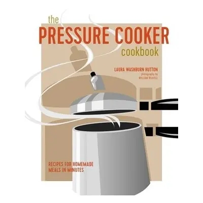 Pressure Cooker Cookbook - Hutton, Laura Washburn