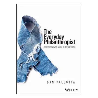 Everyday Philanthropist - Pallotta, Dan