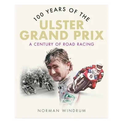 100 Years of the Ulster Grand Prix - Windrum, Norman