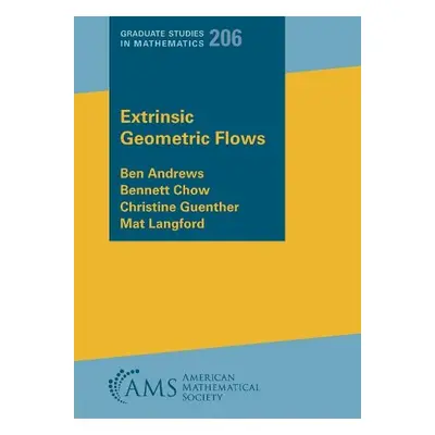 Extrinsic Geometric Flows - Andrews, Ben a Chow, Bennett a Guenther, Christine a Langford, Mat