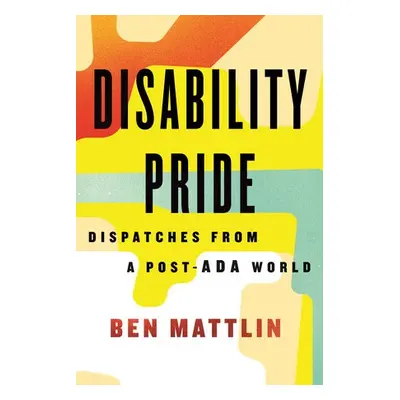 Disability Pride - Mattlin, Ben