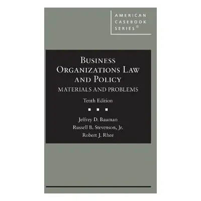 Business Organizations Law and Policy - Bauman, Jeffrey D. a Stevenson, Russell B. a Rhee, Rober