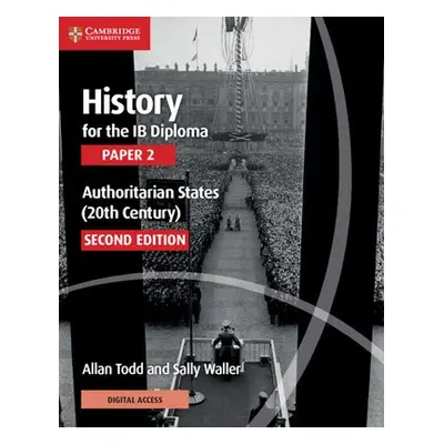 History for the IB Diploma Paper 2 Authoritarian States (20th Century) with Digital Access (2 Ye