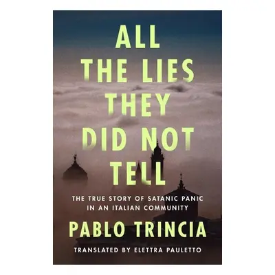 All the Lies They Did Not Tell - Trincia, Pablo