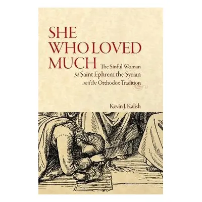 She Who Loved Much - Kalish, Kevin James