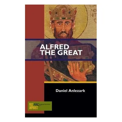 Alfred the Great - Anlezark, Daniel