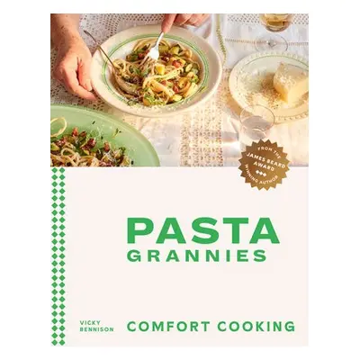 Pasta Grannies: Comfort Cooking - Bennison, Vicky