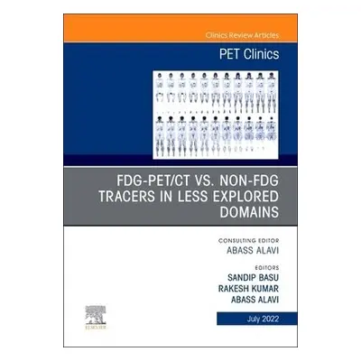 FDG-PET/CT vs. Non-FDG Tracers in Less Explored Domains, An Issue of PET Clinics