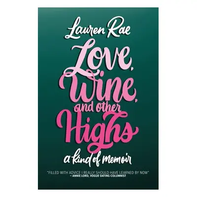 Love, Wine, and Other Highs - Rae, Lauren