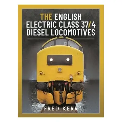 English Electric Class 37/4 Diesel Locomotives - Kerr, Fred