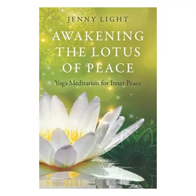 Awakening the Lotus of Peace - Light, Jenny