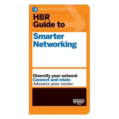 HBR Guide to Smarter Networking (HBR Guide Series) - Harvard Business Review